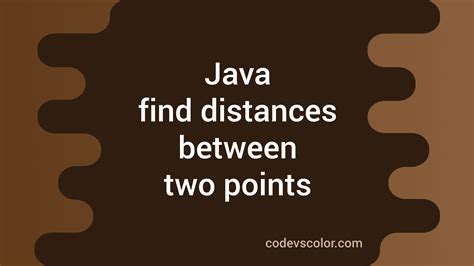 distance traveled java code|Java Program To Calculate Distance Between Two Points .